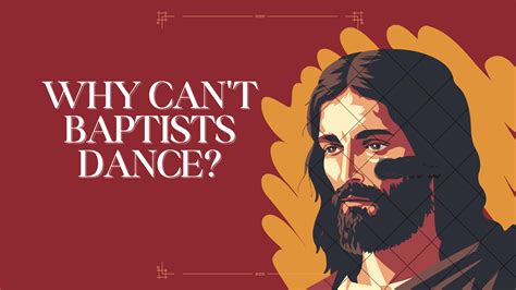 Why Do Baptists Not Dance? An Insight into the Cultural and Religious Dynamics